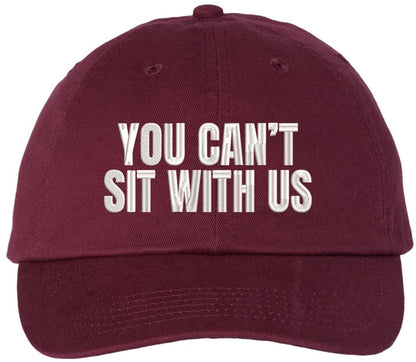You Can’t Sit With Us Embroidered Dad Hat Funny Meme Humor Baseball Cap Statement Hat